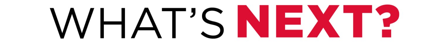 What's next? What's next?