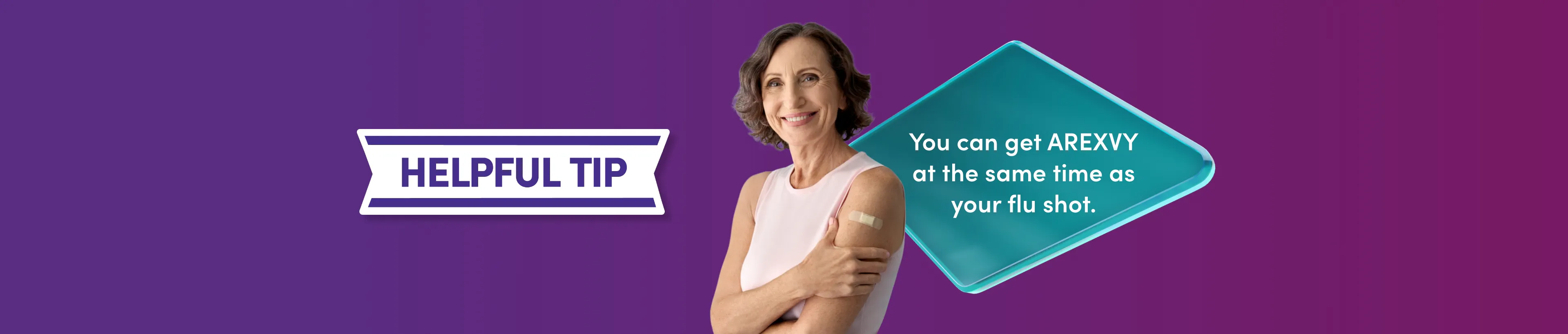 Helpful tip: You can get AREXVY at the same time as your flu shot