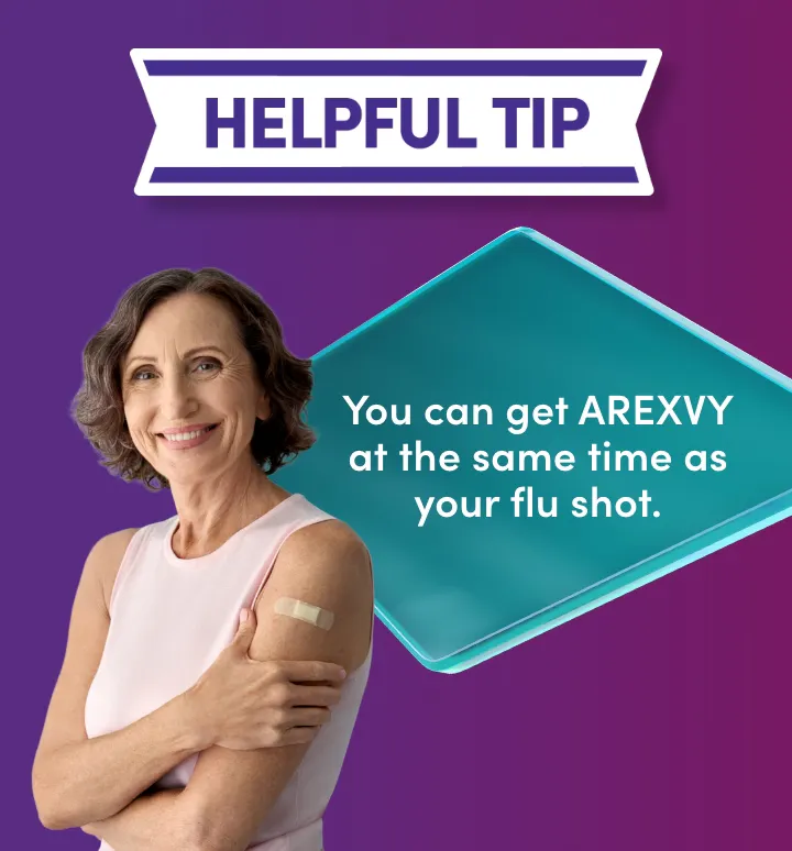 Helpful tip: You can get AREXVY at the same time as your flu shot