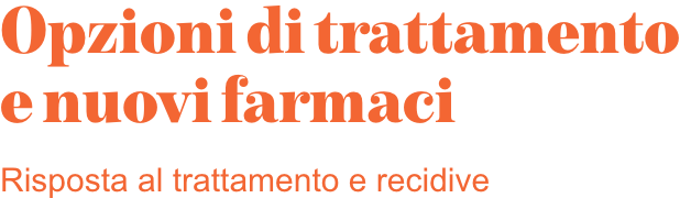 Risposta al trattamento e recidive Risposta al trattamento e recidive