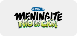 Aqui a Meningite não se cria