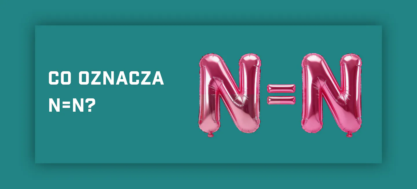 Napis „N = N” zapisany różowymi literami w formie balonów na turkusowym tle.