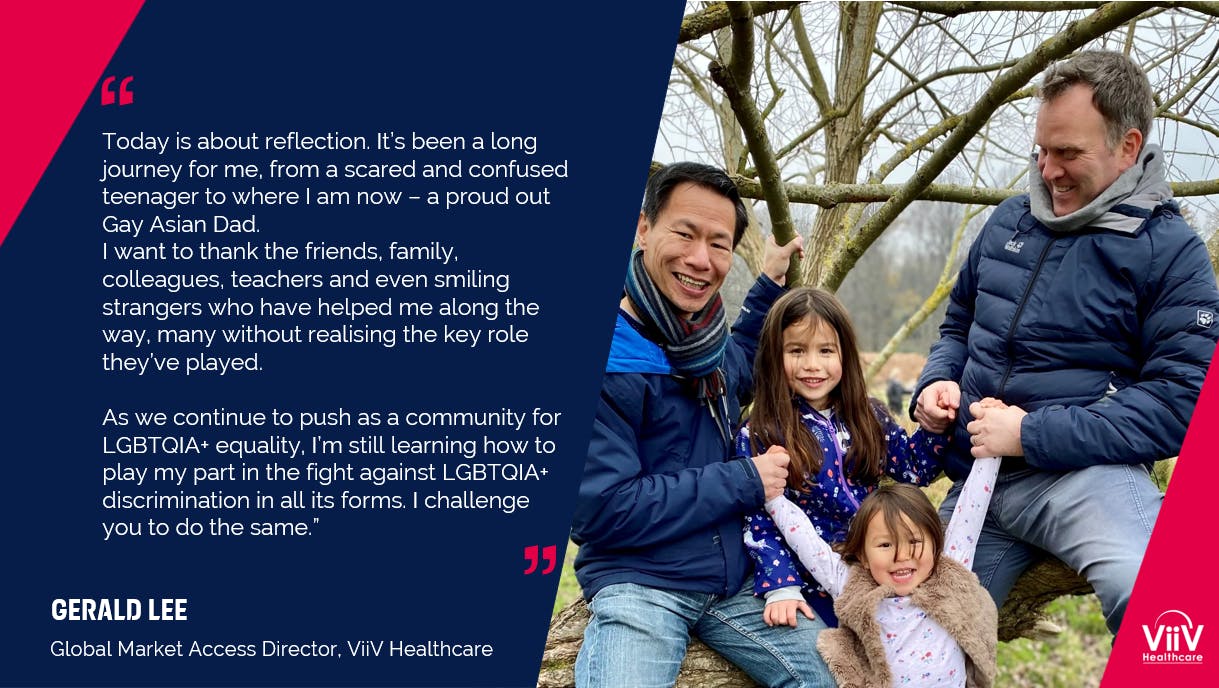 ViiV Healthcare’s Global Market Access Director, Gerald Lee, shares what Pride means to him as a proud our Gay Asian dad. ViiV Healthcare’s Global Market Access Director, Gerald Lee, shares what Pride means to him as a proud our Gay Asian dad.