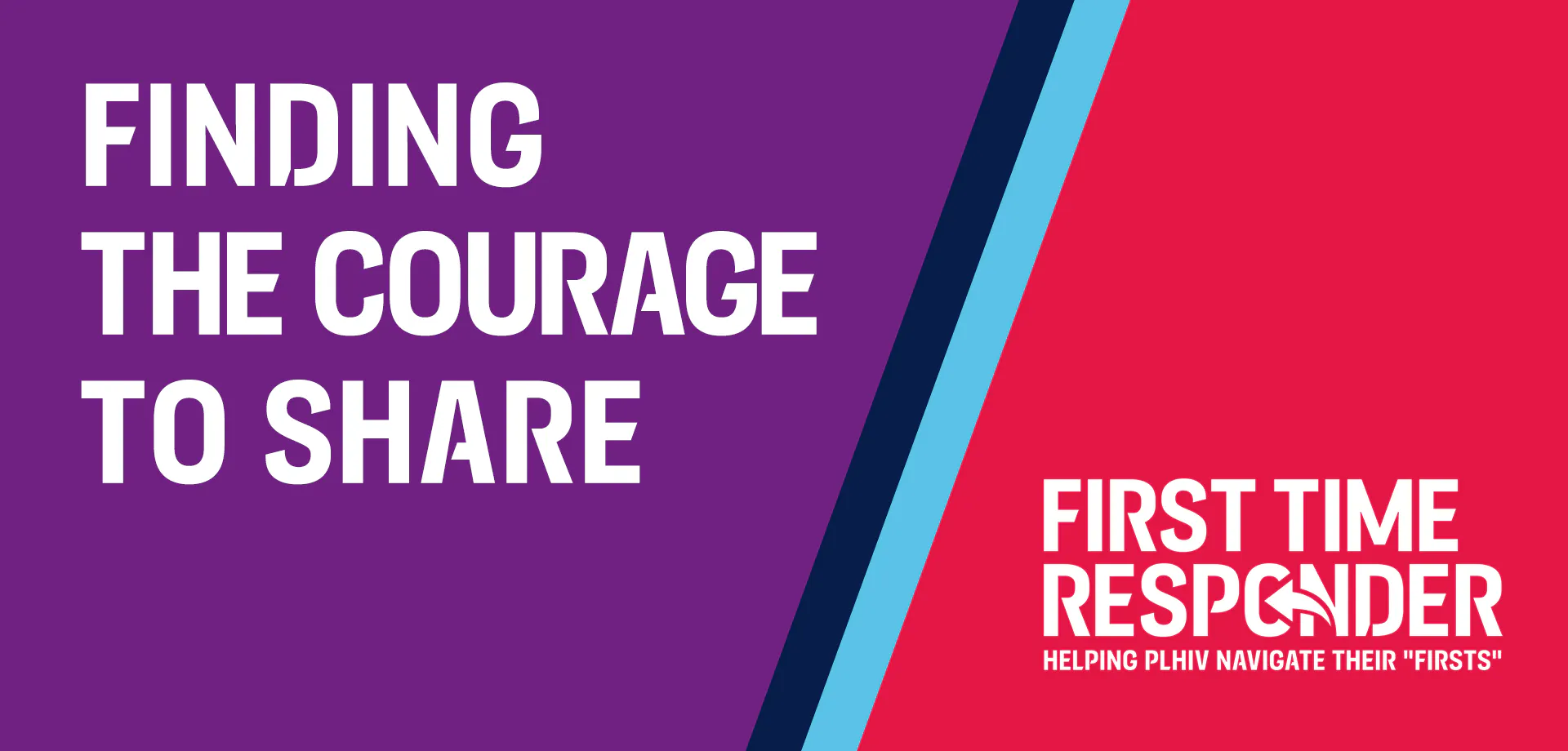 FINDING THE COURAGE TO SHARE 