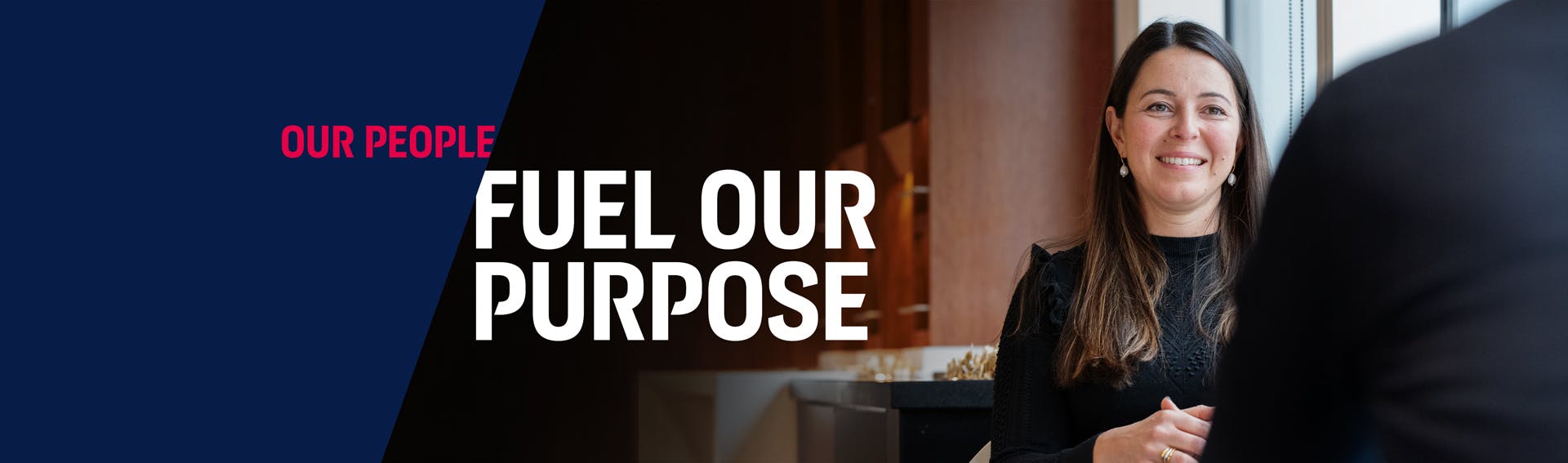 Our people fuel our purpose