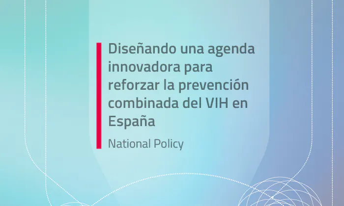 Diseñando una agenda innovadora para reforzar la prevención combinada del VIH en España